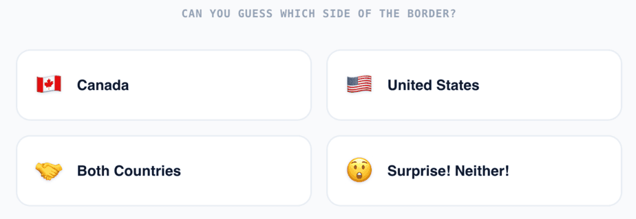 The four possible answers: Canada, United States, Both Countries, Surprise! Neither!